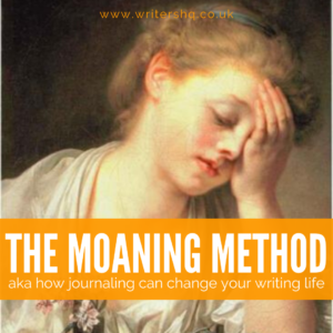 Image of a classical painting depicting a woman with her head in her heads. Text reads: The Moaning Method aka how journaling can change your writing life