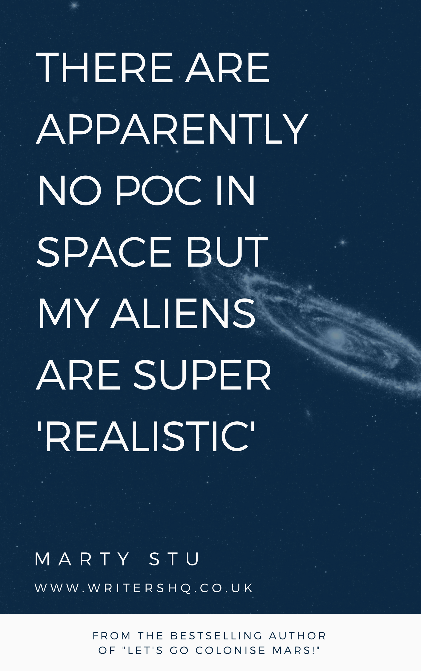 Image of a fake book cover with a picture of a galaxy entitled: There are apparently no POC in space but my aliens are super 'realistic' by Marty Stu