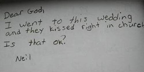 A photo of a child's handwritten letter that says: "Dear God, I went to this wedding and they kissed right in church. Is that ok? Neil."