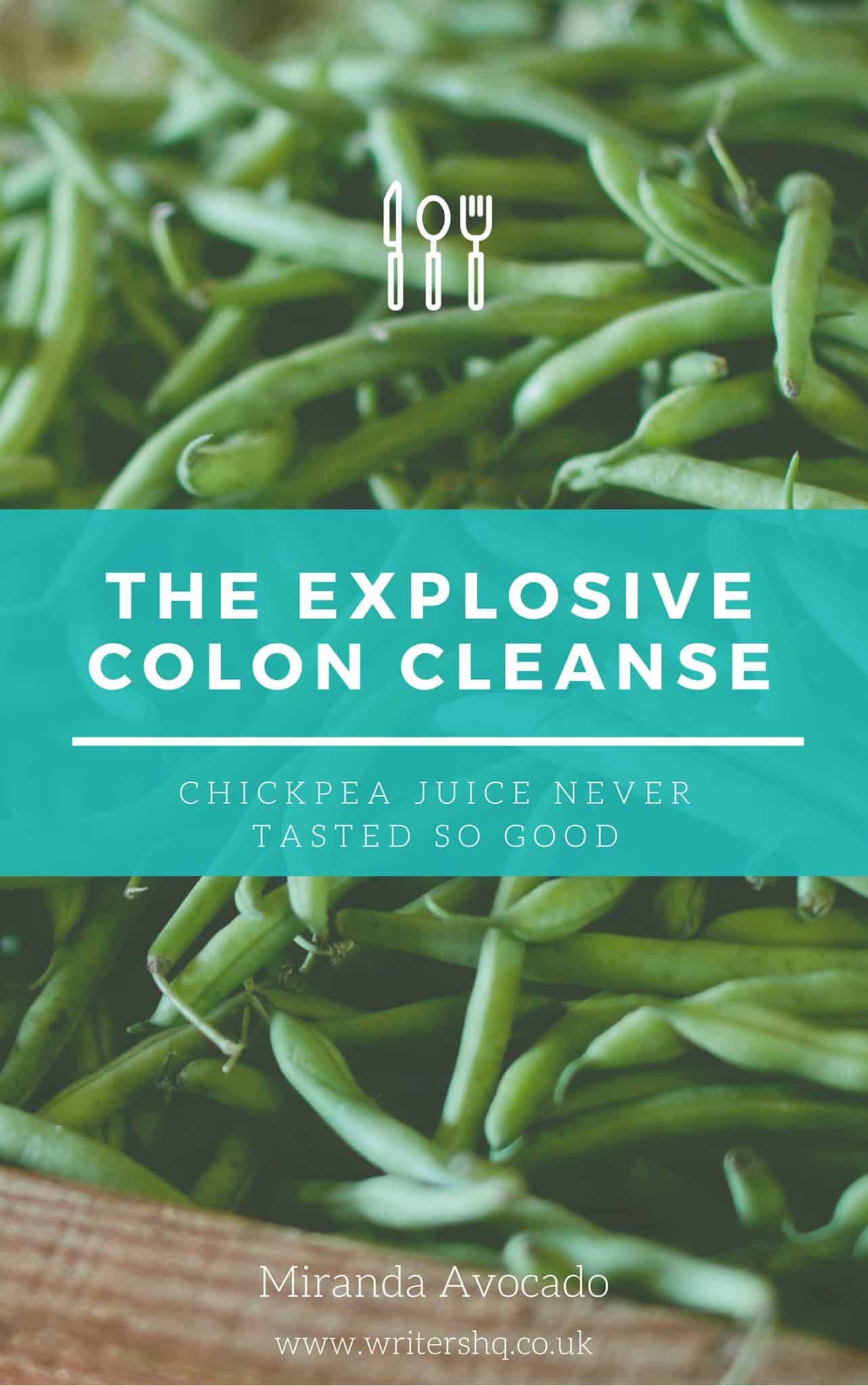 Image of a book cover depicting a pile of green beans. Text reads: The Explosive Colon Cleanse - chickpea juice never tasted so good. By Miranda Avocado.