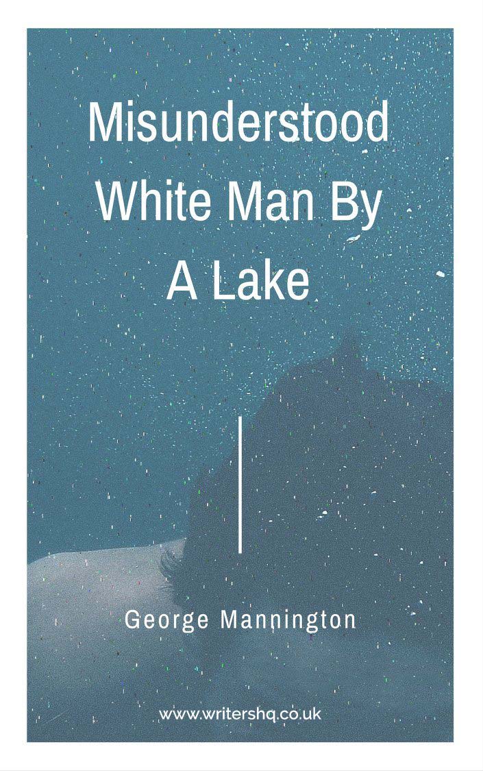 Image of a figure swimming underwater. Text reads: Misunderstood White Man by a Lake. By George Mannington.