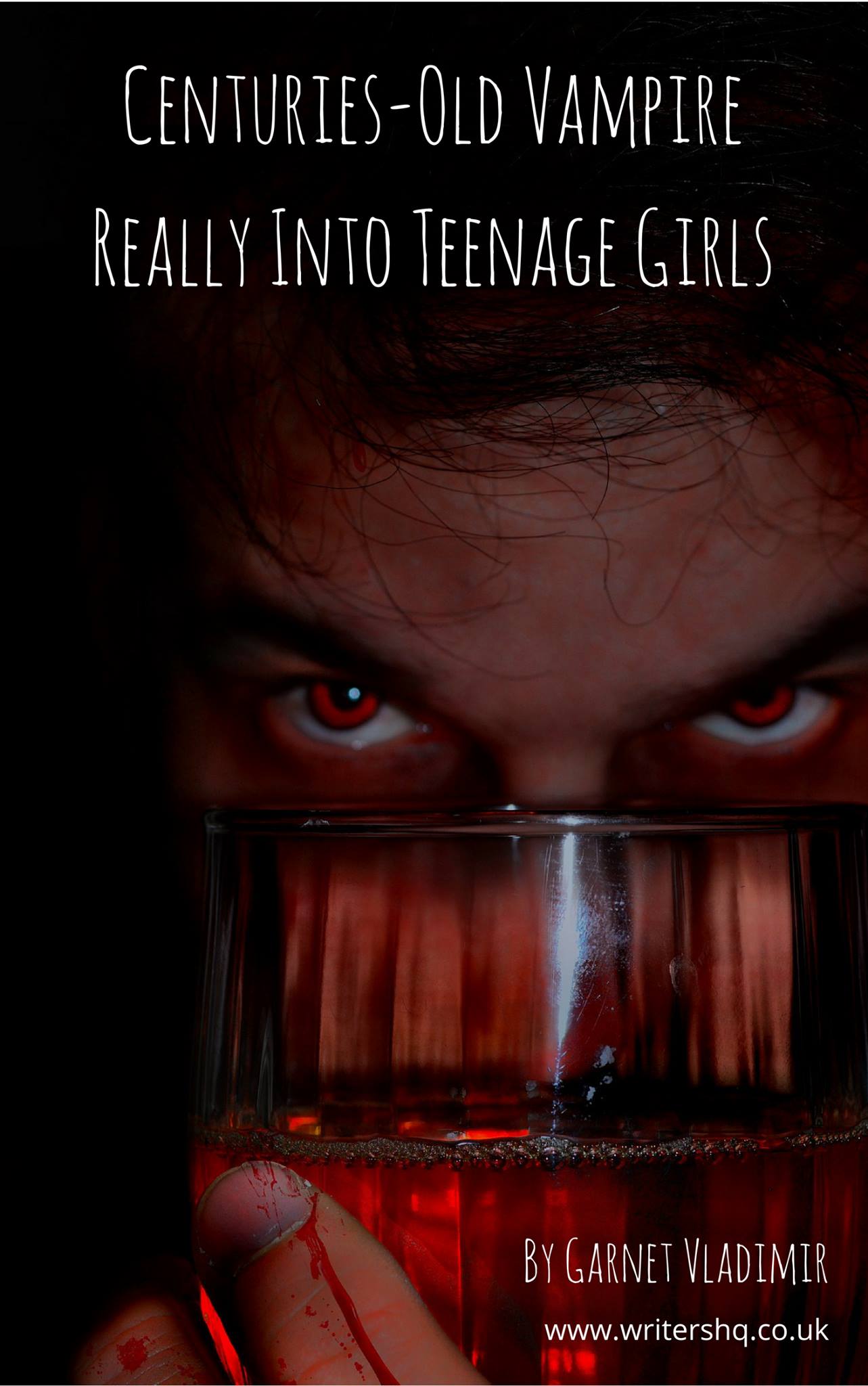 Image of a book cover depicting a man with red eyes peering over a glass of red liquid. Text reads: Centuries-old Vampire Really into Teenage Girls by Garnet Vladimir.